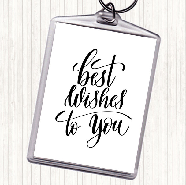 White Black Best Wishes To You Quote Bag Tag Keychain Keyring