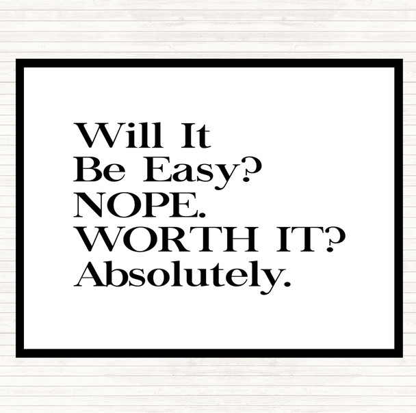 White Black Will It Be Easy Quote Dinner Table Placemat