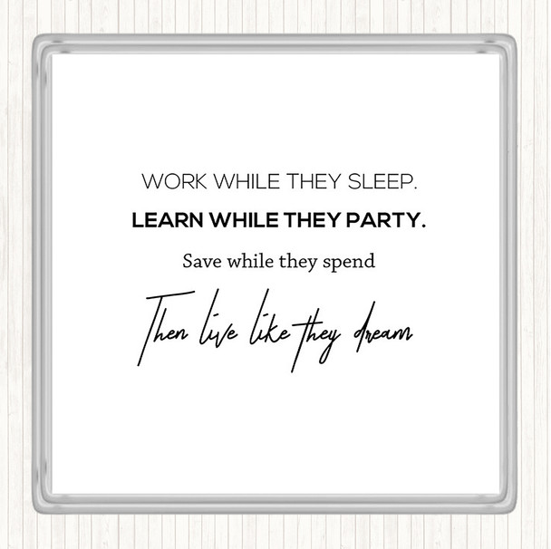 White Black Work While They Sleep Quote Drinks Mat Coaster