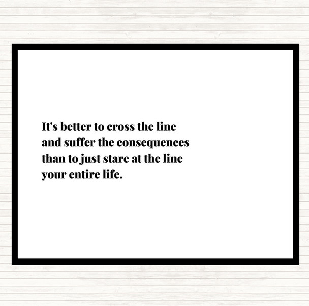 White Black Better To Cross The Line Quote Mouse Mat Pad