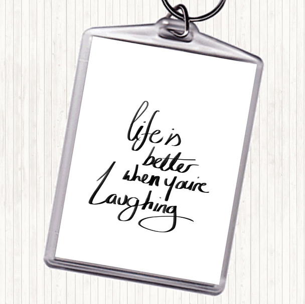 White Black Better When Laughing Quote Bag Tag Keychain Keyring