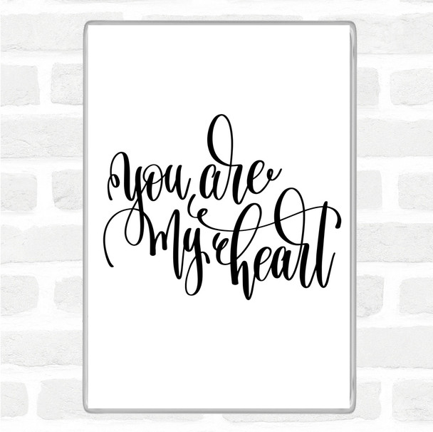 White Black You Are My Heart Quote Jumbo Fridge Magnet