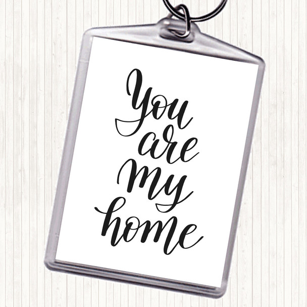 White Black You Are My Home Quote Bag Tag Keychain Keyring