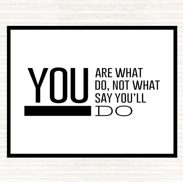 White Black You Are What You Do Quote Mouse Mat Pad