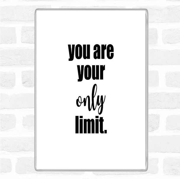 White Black You Are Your Only Limit Quote Jumbo Fridge Magnet