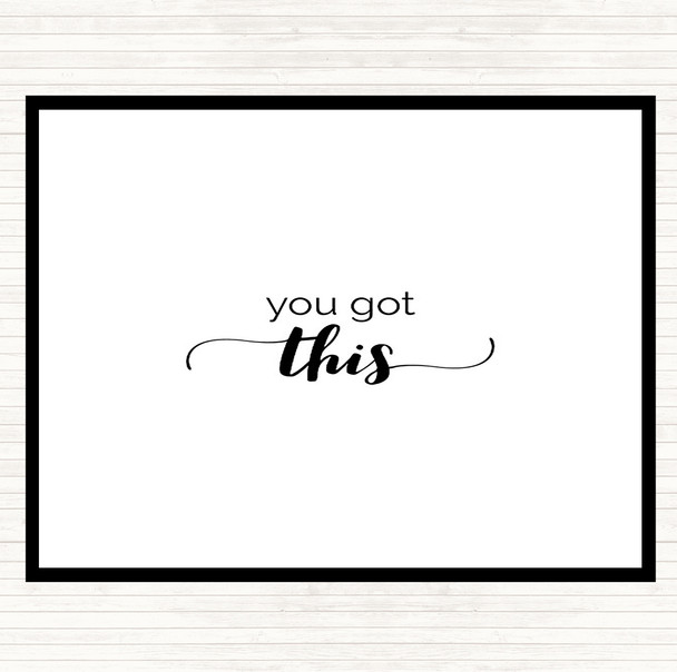 White Black You Got This Quote Mouse Mat Pad