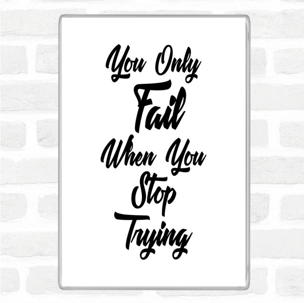 White Black You Only Fail Quote Jumbo Fridge Magnet