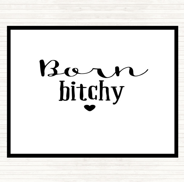 White Black Born Bitchy Quote Dinner Table Placemat