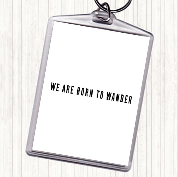 White Black Born To Wander Quote Bag Tag Keychain Keyring