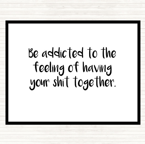 White Black Addicted To The Feeling Quote Mouse Mat Pad