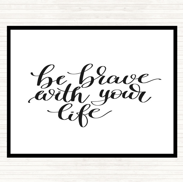 White Black Brave With Your Life Quote Mouse Mat Pad