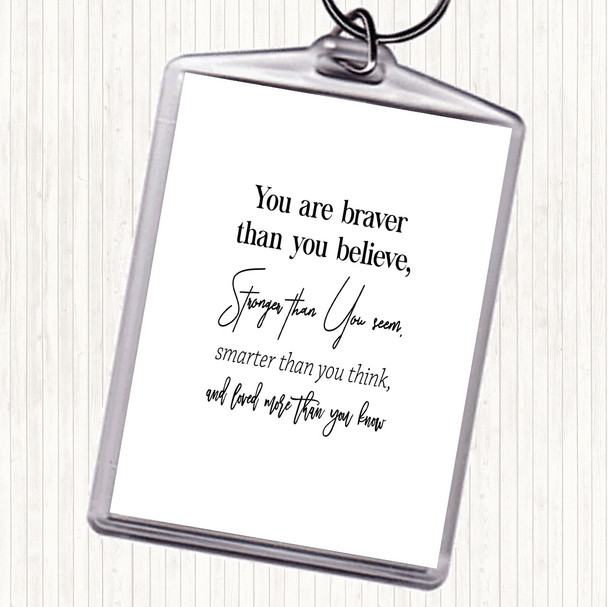 White Black Braver Than You Believe Quote Bag Tag Keychain Keyring