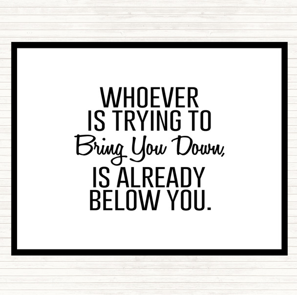 White Black Bring You Down Quote Dinner Table Placemat