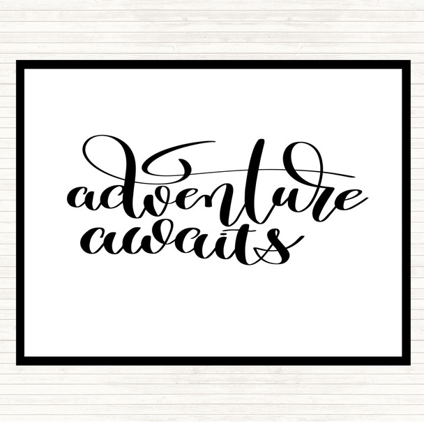 White Black Adventure Awaits Quote Dinner Table Placemat