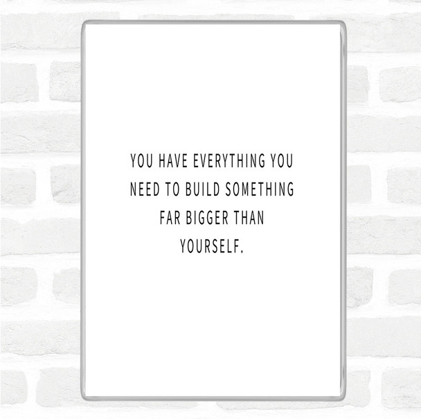 White Black Build Something Bigger Quote Jumbo Fridge Magnet