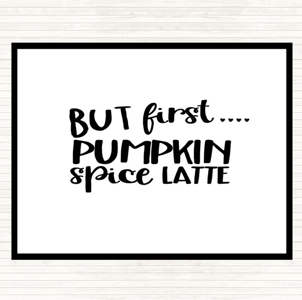 White Black But First Pumpkin Spice Latte Quote Mouse Mat Pad