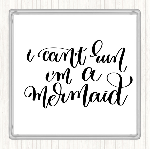 White Black Cant Run I'm Mermaid Quote Drinks Mat Coaster