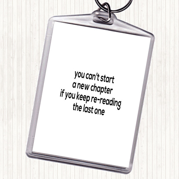 White Black Cant Start A New Chapter Quote Bag Tag Keychain Keyring