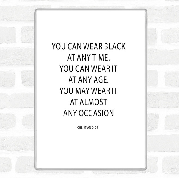 White Black Christian Dior Wear Black Quote Jumbo Fridge Magnet