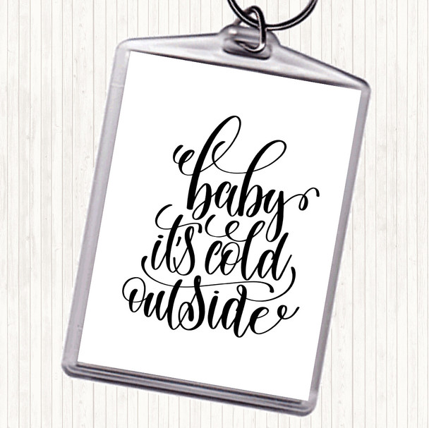 White Black Christmas Baby Its Cold Outside Quote Bag Tag Keychain Keyring