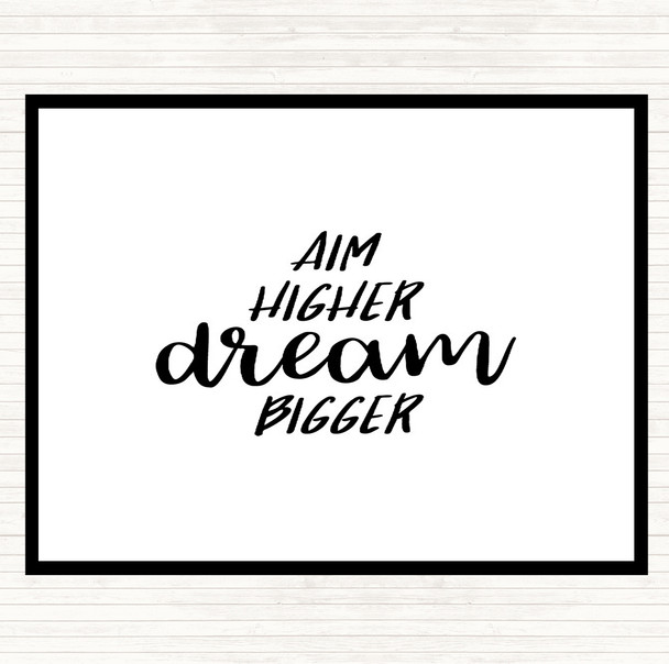 White Black Aim Higher Dream Bigger Quote Dinner Table Placemat