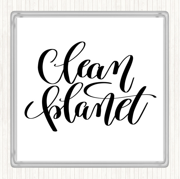 White Black Clean Planet Quote Drinks Mat Coaster