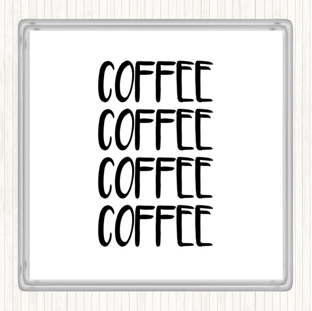 White Black Coffee Coffee Coffee Coffee Quote Drinks Mat Coaster