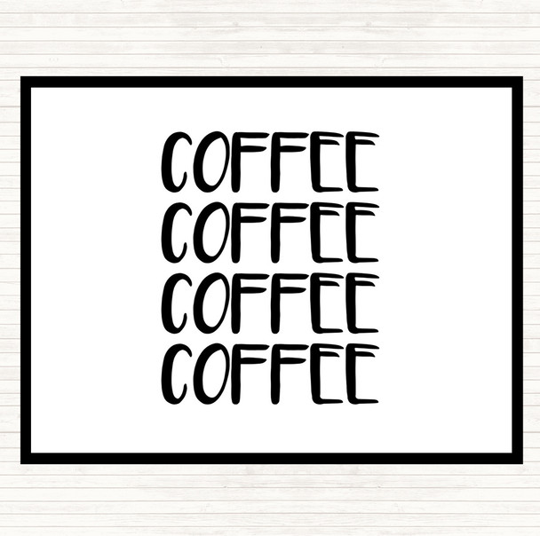 White Black Coffee Coffee Coffee Coffee Quote Dinner Table Placemat