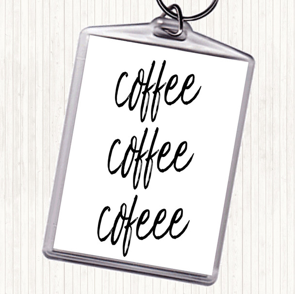 White Black Coffee Coffee Coffee Quote Bag Tag Keychain Keyring