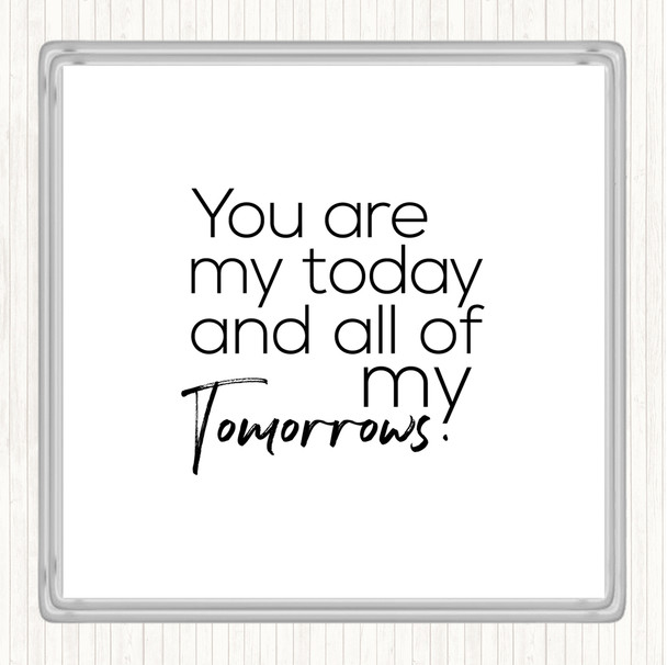White Black All Of My Tomorrows Quote Drinks Mat Coaster