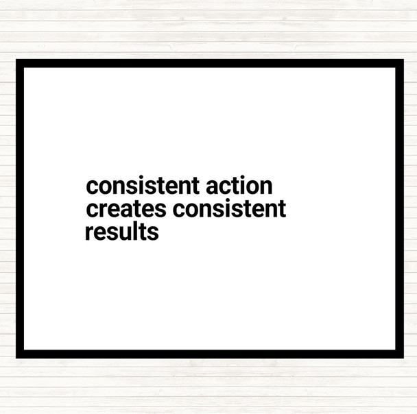 White Black Consistent Action Creates Consistent Results Quote Mouse Mat Pad