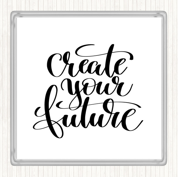 White Black Create Your Future Quote Drinks Mat Coaster