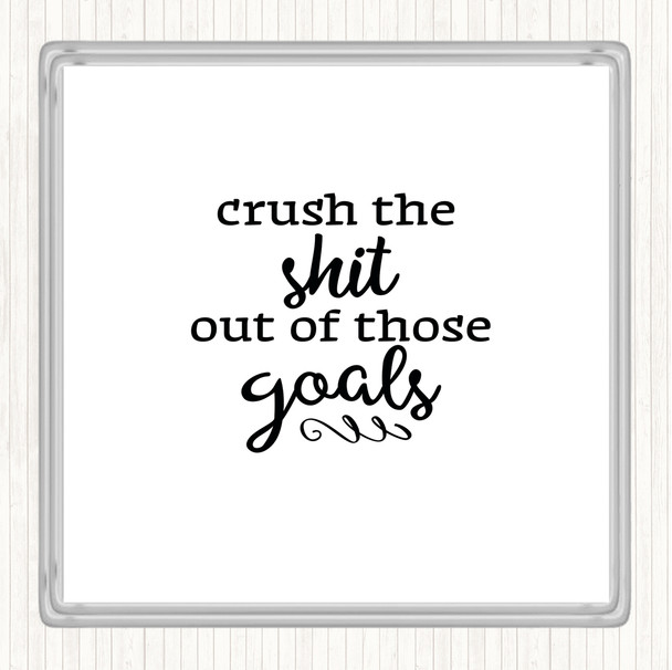 White Black Crush The Shit Out Of The Goals Quote Drinks Mat Coaster