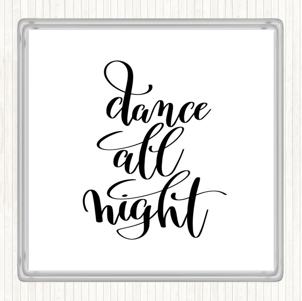 White Black Dance All Night Quote Drinks Mat Coaster