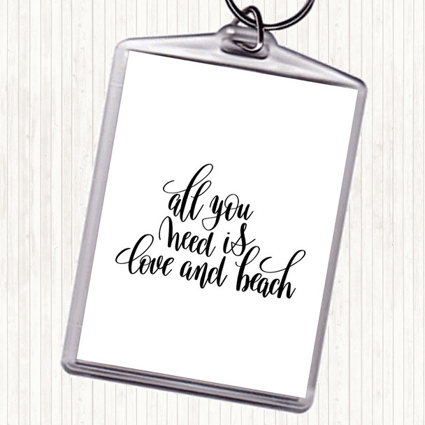 White Black All You Need Is Love And Beach Quote Bag Tag Keychain Keyring