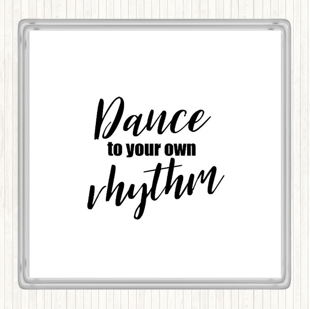 White Black Dance To Your Own Rhythm Quote Drinks Mat Coaster