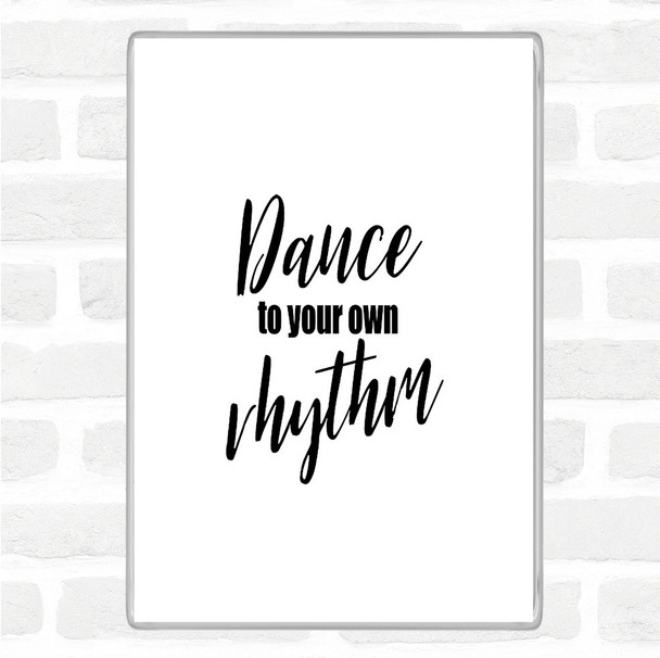 White Black Dance To Your Own Rhythm Quote Jumbo Fridge Magnet