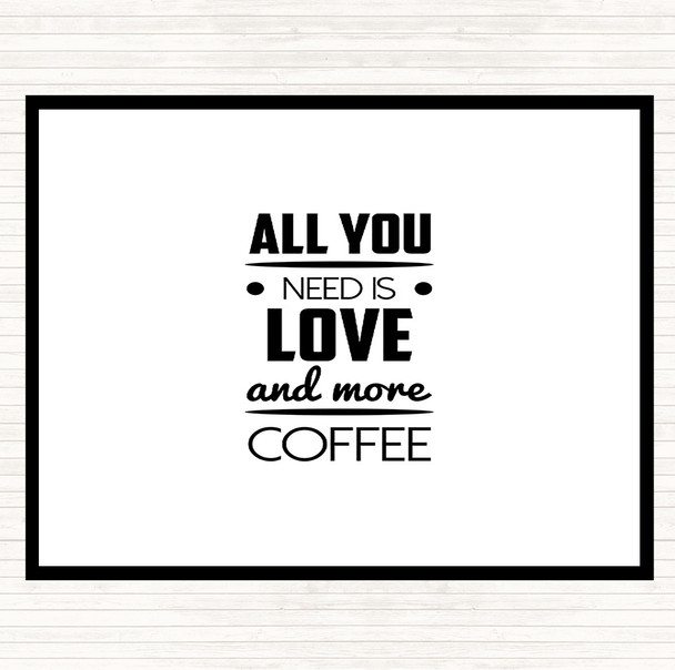 White Black All You Need Is Love And More Coffee Quote Mouse Mat Pad