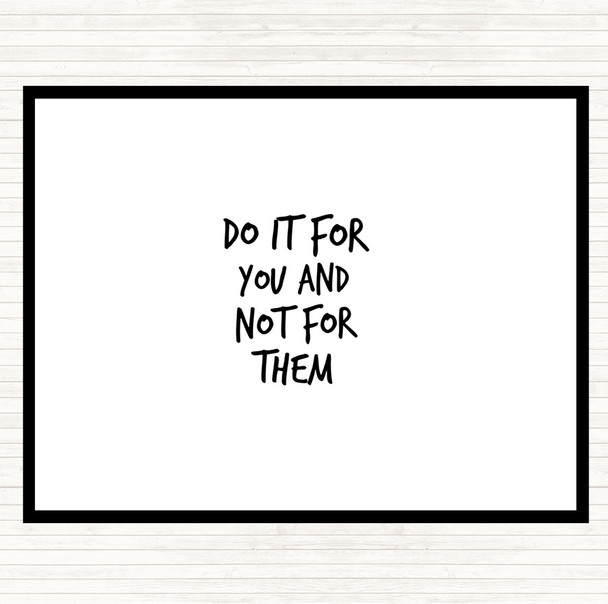 White Black Do It For You Not Them Quote Mouse Mat Pad