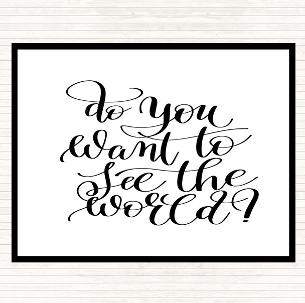 White Black Do You Want To See The World Quote Mouse Mat Pad