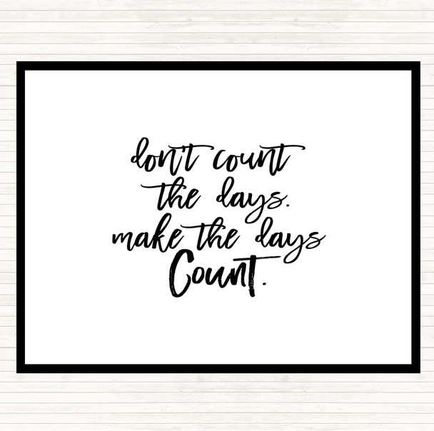 White Black Don't Count The Days Quote Mouse Mat Pad