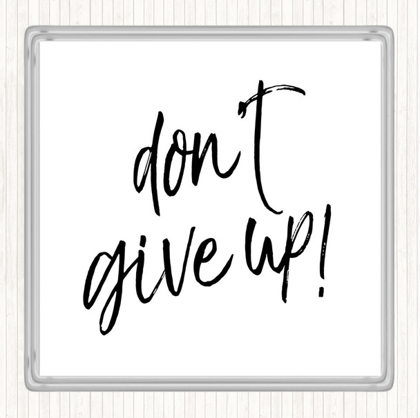 White Black Don't Give Up Quote Drinks Mat Coaster