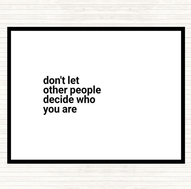 White Black Don't Let Other People Decide Who You Are Quote Mouse Mat Pad