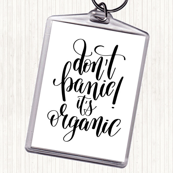 White Black Don't Panic Its Organic Quote Bag Tag Keychain Keyring