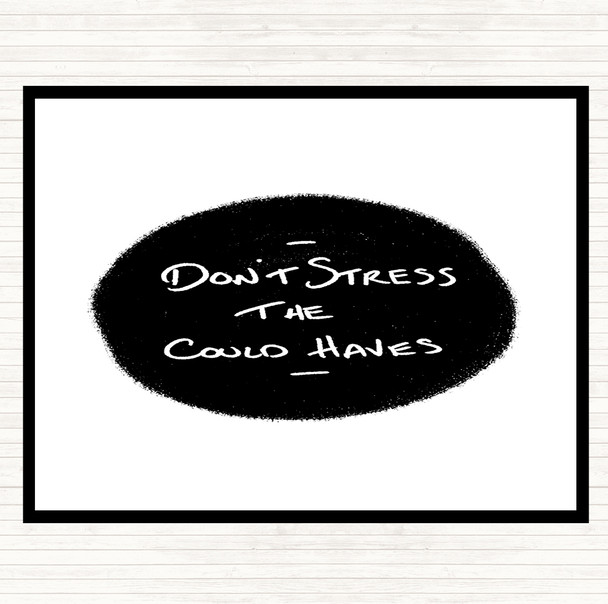 White Black Don't Stress Could Haves Quote Mouse Mat Pad