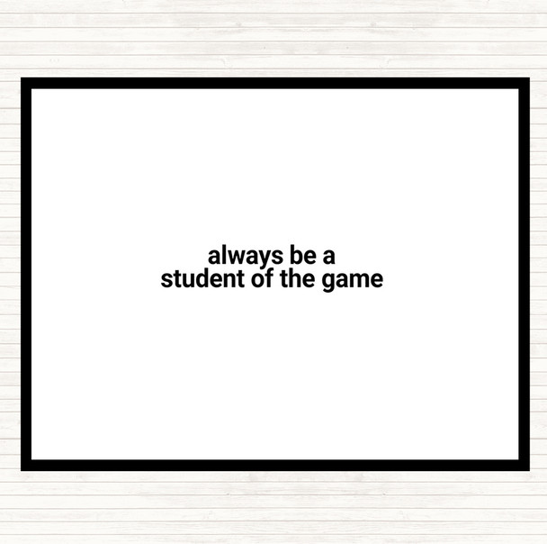 White Black Always Be A Student Of The Game Quote Mouse Mat Pad