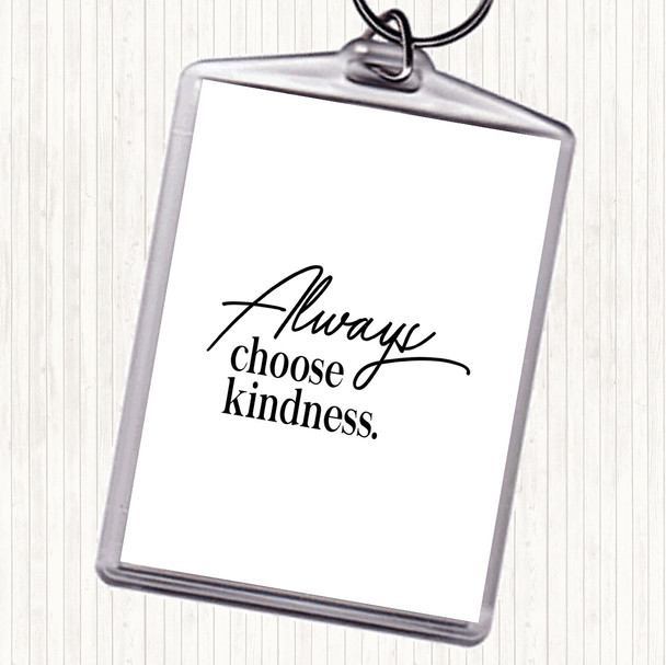 White Black Always Choose Kindness Quote Bag Tag Keychain Keyring