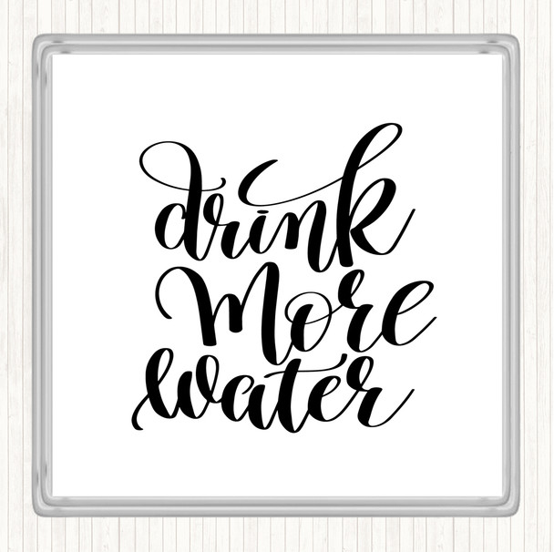 White Black Drink More Water Quote Drinks Mat Coaster