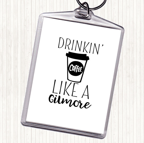 White Black Drinkin Coffee Like A Gilmore Quote Bag Tag Keychain Keyring