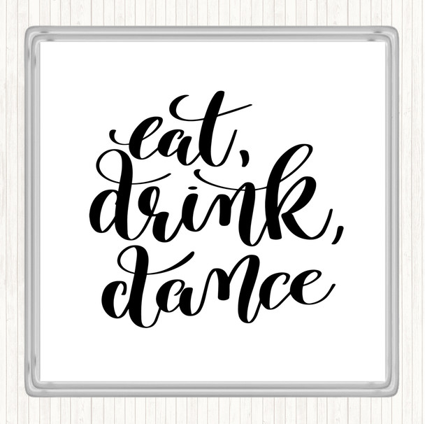 White Black Eat Drink Dance Quote Drinks Mat Coaster